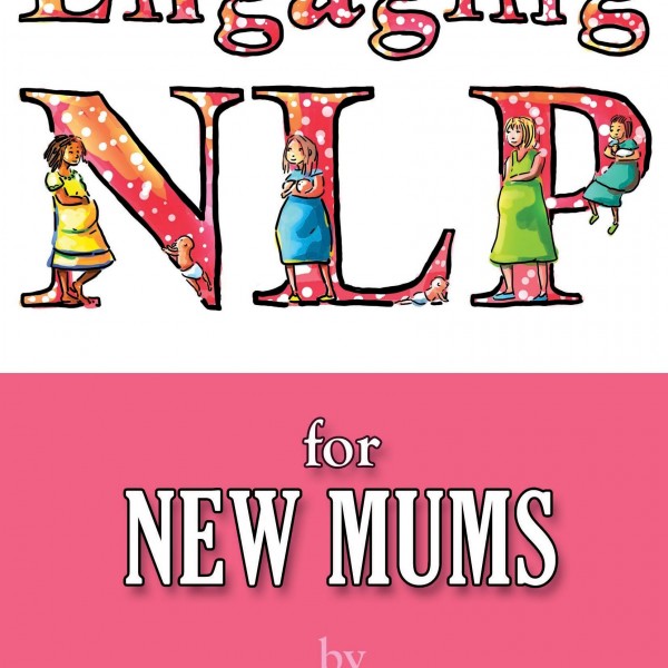 NLP for New Mums by Judy Bartkowiak