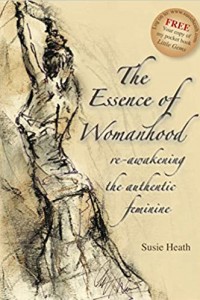The Essence of Womanhood: Re-awakening the Authentic Feminine