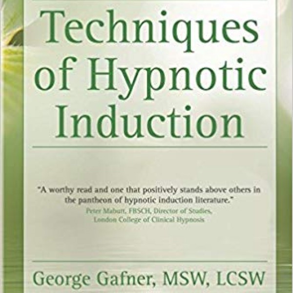 Techniques of Hypnotic Induction by George Gafner