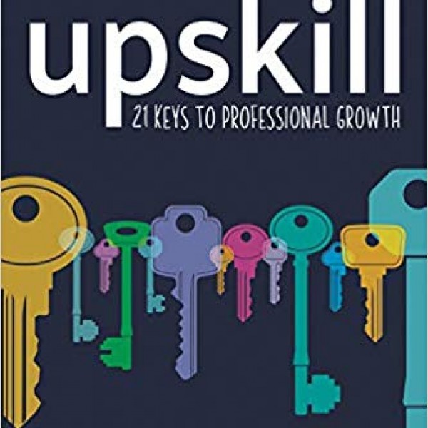 Upskill: 21 Keys To Professional Growth by Chris Watson