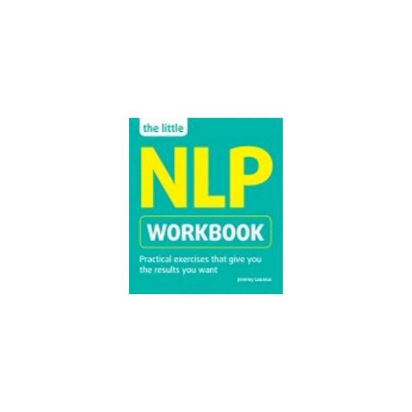 Little NLP Workbook by Jeremy Lazarus, The Lazarus Consultancy Ltd