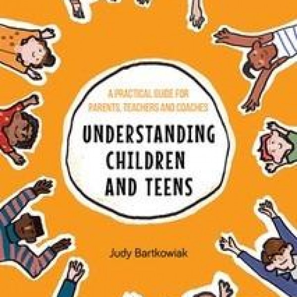 Understanding children and teens – a practical guide for parents, teachers and coaches