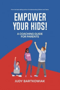 Empower Your Kids a coaching guide for parents 