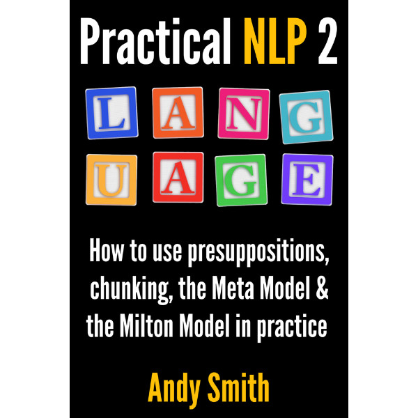 Praktični NLP 2: Jezik: Kako koristiti pretpostavke, komade, meta model i Miltonov model u praksi Andi Smith