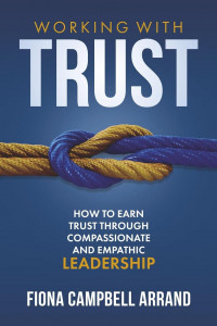 Working With Trust: How to earn trust through compassionate and empathic leadership
