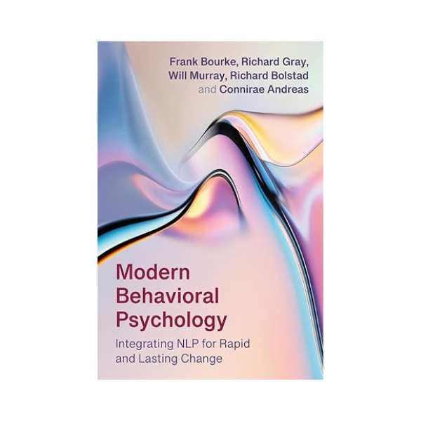 Modern Behavioral Psychology: Integrating NLP for Rapid and Lasting Change (Available for Pre-order)
